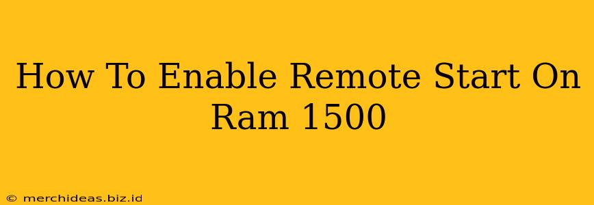 How To Enable Remote Start On Ram 1500