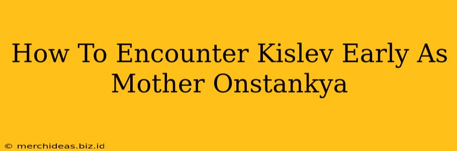 How To Encounter Kislev Early As Mother Onstankya