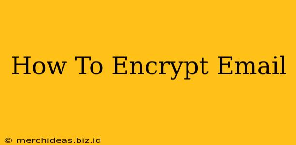 How To Encrypt Email