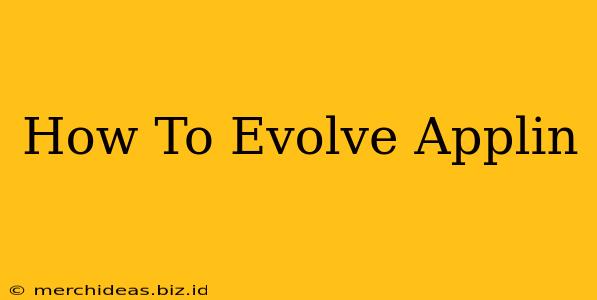 How To Evolve Applin