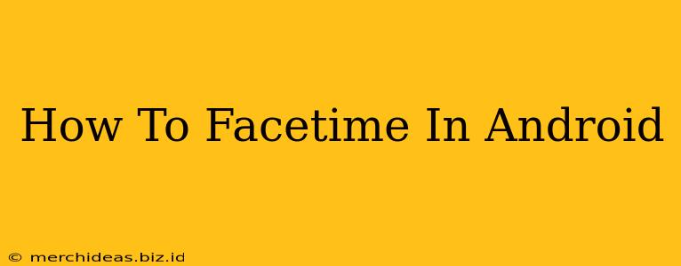 How To Facetime In Android