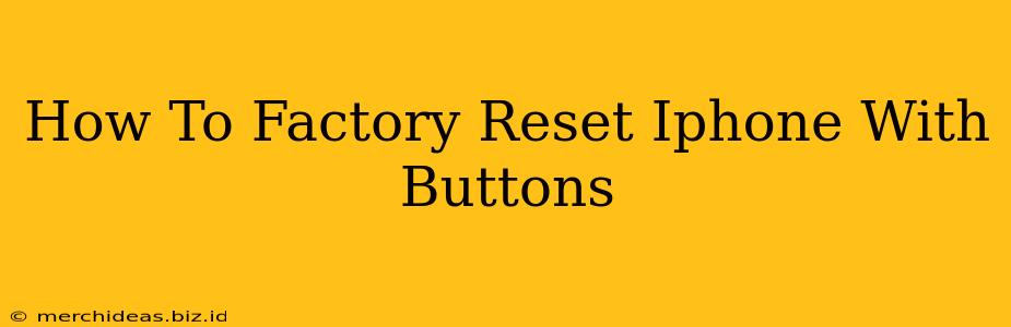 How To Factory Reset Iphone With Buttons