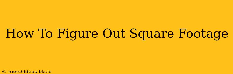 How To Figure Out Square Footage