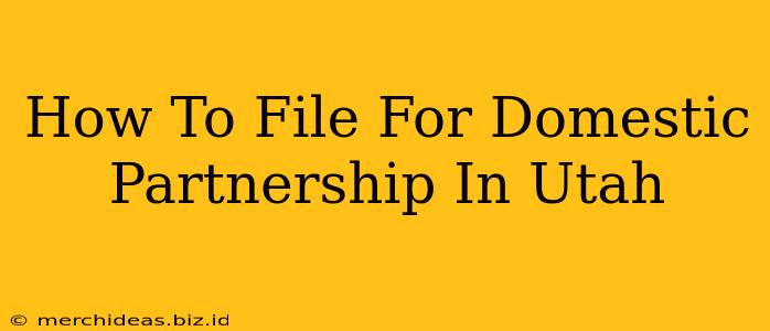 How To File For Domestic Partnership In Utah