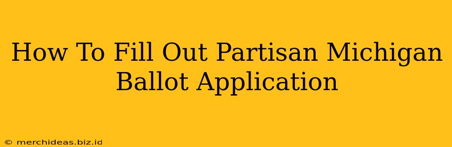 How To Fill Out Partisan Michigan Ballot Application