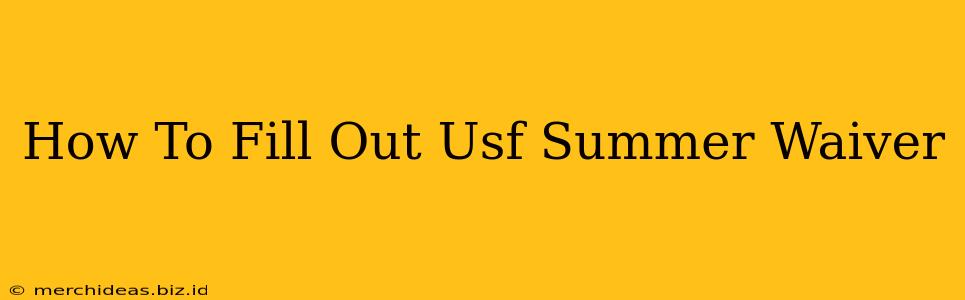 How To Fill Out Usf Summer Waiver