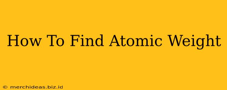 How To Find Atomic Weight