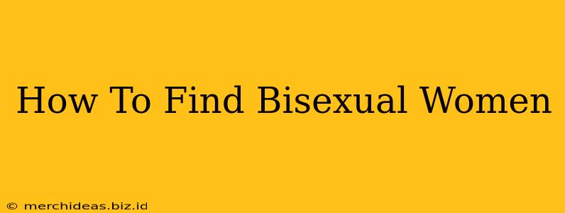 How To Find Bisexual Women