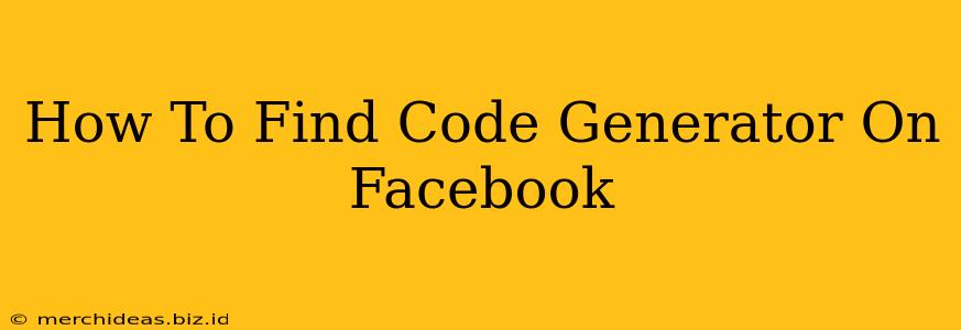 How To Find Code Generator On Facebook