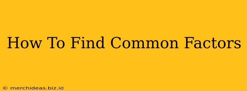 How To Find Common Factors