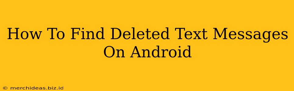 How To Find Deleted Text Messages On Android