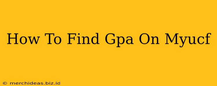 How To Find Gpa On Myucf