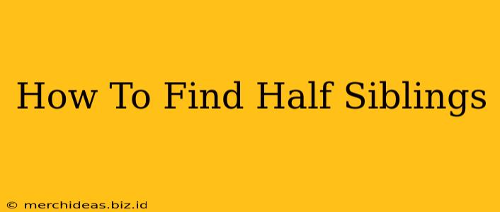 How To Find Half Siblings