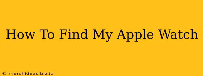 How To Find My Apple Watch