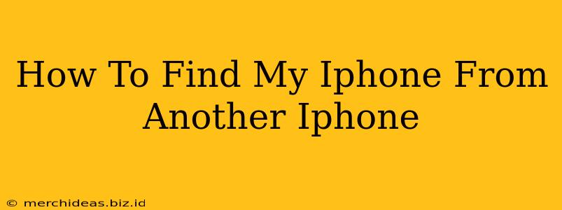 How To Find My Iphone From Another Iphone