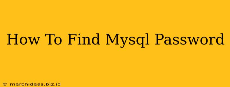 How To Find Mysql Password