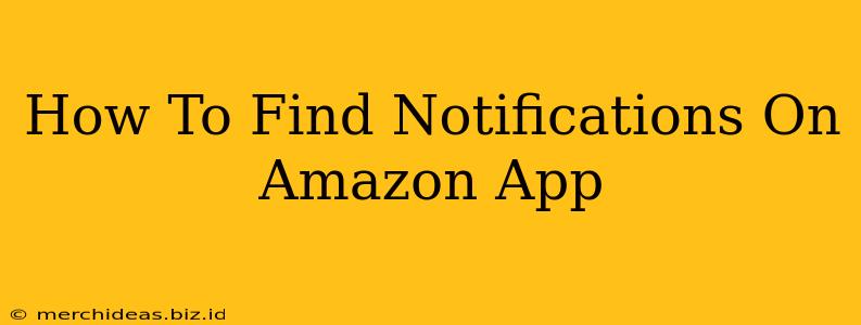 How To Find Notifications On Amazon App