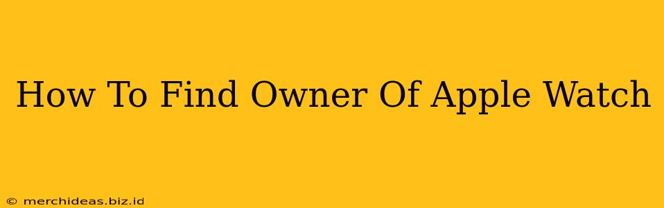 How To Find Owner Of Apple Watch