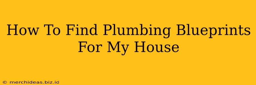 How To Find Plumbing Blueprints For My House