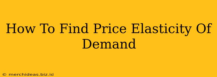 How To Find Price Elasticity Of Demand