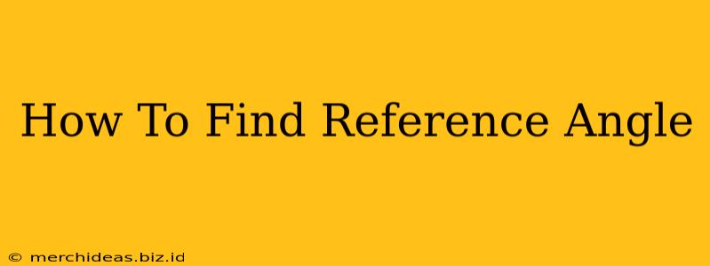 How To Find Reference Angle