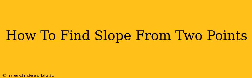 How To Find Slope From Two Points