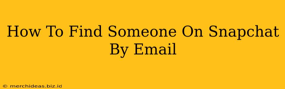 How To Find Someone On Snapchat By Email