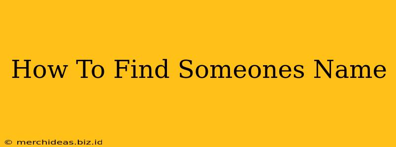 How To Find Someones Name