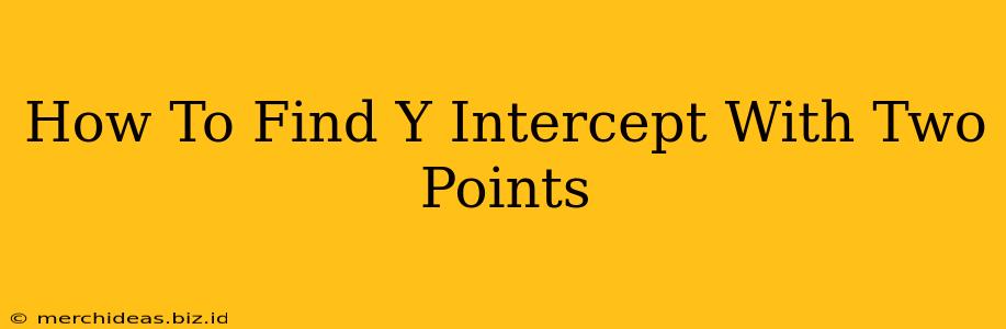 How To Find Y Intercept With Two Points