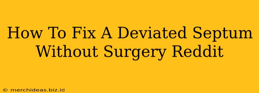 How To Fix A Deviated Septum Without Surgery Reddit