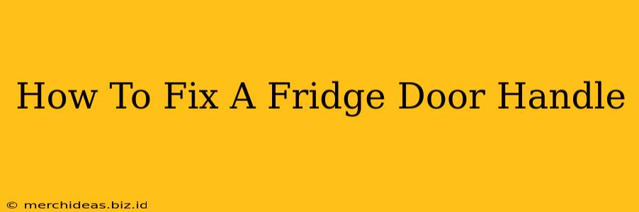 How To Fix A Fridge Door Handle