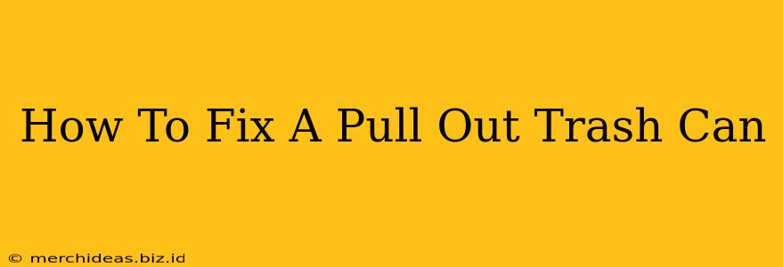 How To Fix A Pull Out Trash Can