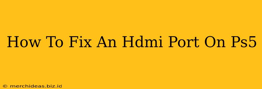 How To Fix An Hdmi Port On Ps5