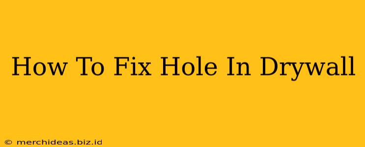 How To Fix Hole In Drywall