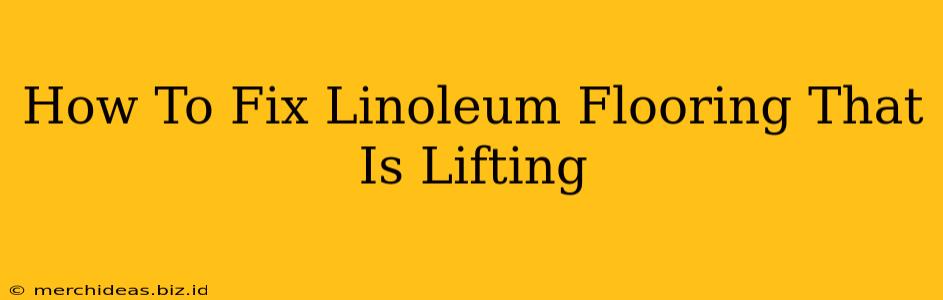 How To Fix Linoleum Flooring That Is Lifting