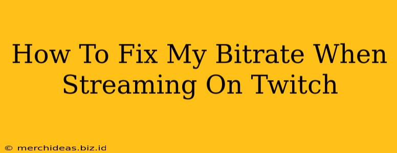 How To Fix My Bitrate When Streaming On Twitch