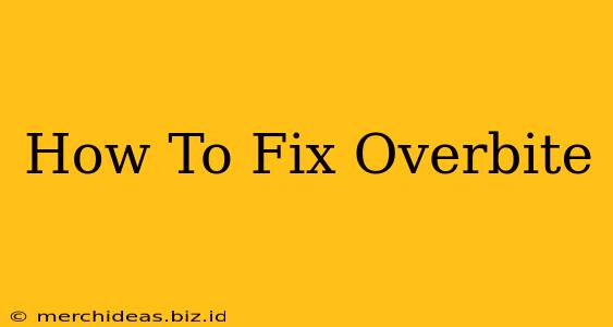 How To Fix Overbite