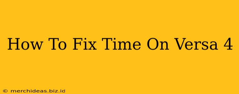 How To Fix Time On Versa 4
