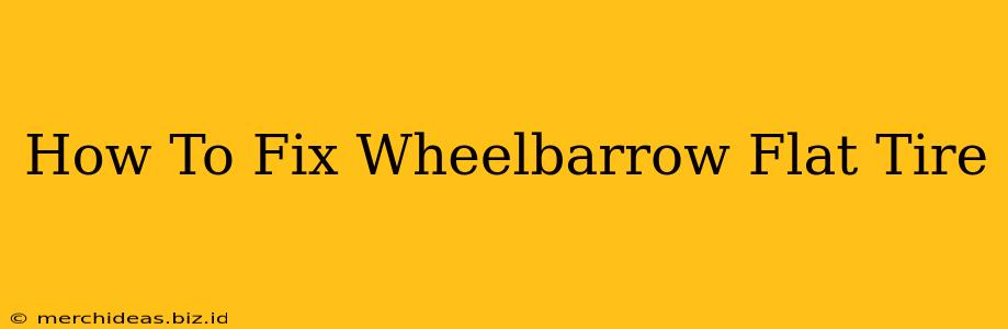How To Fix Wheelbarrow Flat Tire