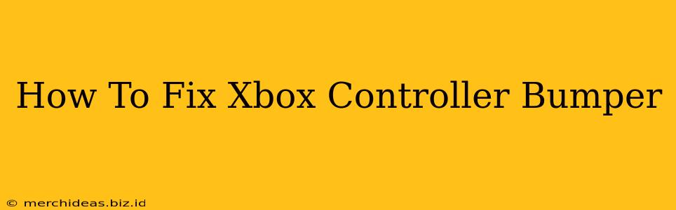 How To Fix Xbox Controller Bumper
