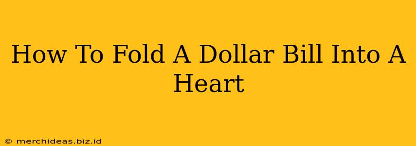 How To Fold A Dollar Bill Into A Heart