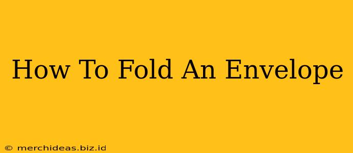 How To Fold An Envelope