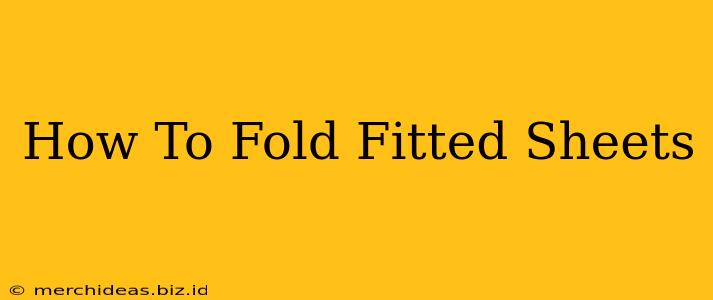 How To Fold Fitted Sheets