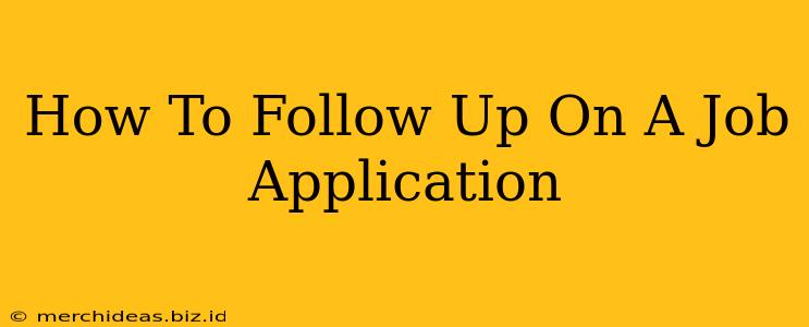 How To Follow Up On A Job Application