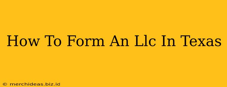 How To Form An Llc In Texas