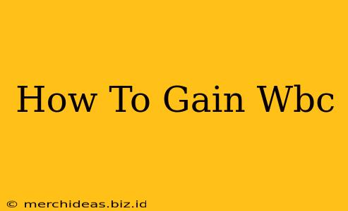 How To Gain Wbc