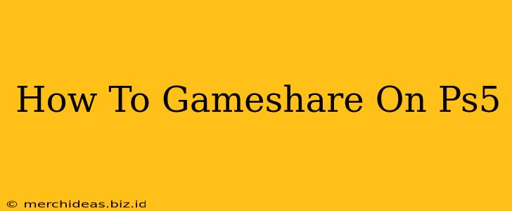 How To Gameshare On Ps5