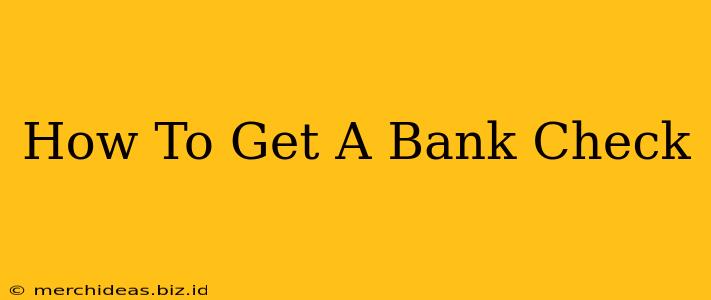 How To Get A Bank Check