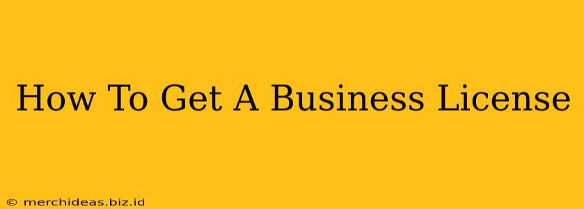 How To Get A Business License