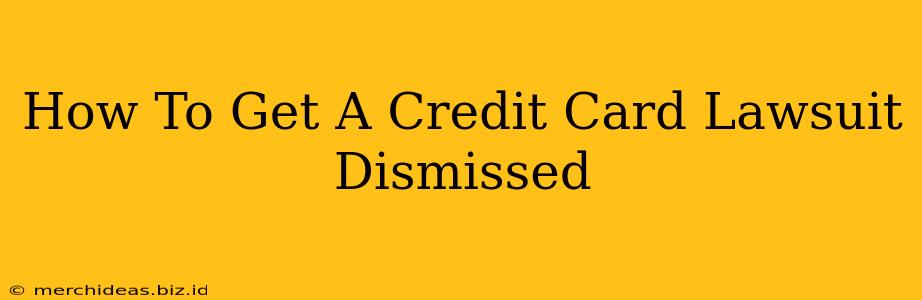 How To Get A Credit Card Lawsuit Dismissed